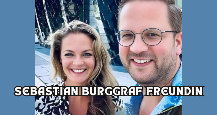 Sebastian Burggraf Freundin