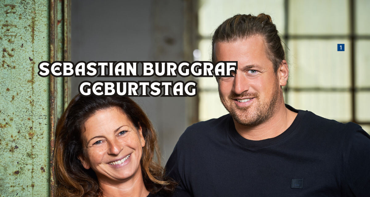 Sebastian Burggraf Geburtstag